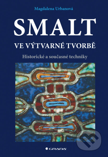 E-kniha: Smalt ve výtvarné tvorbě (Magdalena Urbanová). Grada, 2013 E-kniha: Smalt ve výtvarné tvorbě (Magdalena Urbanová). Grada, 2013
