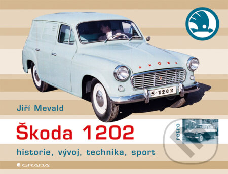 E-kniha: Škoda 1202 (Jiří Mewald). Grada, 2013 E-kniha: Škoda 1202 (Jiří Mewald). Grada, 2013