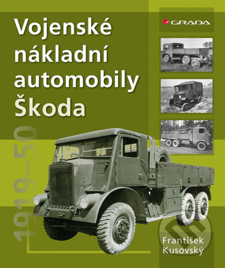 E-kniha: Vojenské nákladní automobily Škoda (František Kusovský). Grada, 2013 E-kniha: Vojenské nákladní automobily Škoda (František Kusovský). Grada, 2013