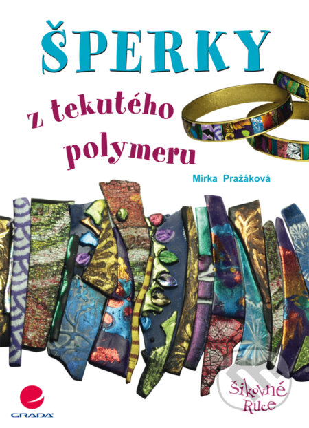E-kniha: Šperky z tekutého polymeru (Miroslava Pražáková). Grada, 2014 E-kniha: Šperky z tekutého polymeru (Miroslava Pražáková). Grada, 2014