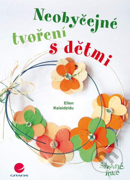 E-kniha: Neobyčejné tvoření s dětmi (Ellen Kalaidzidu). Grada, 2014 E-kniha: Neobyčejné tvoření s dětmi (Ellen Kalaidzidu). Grada, 2014