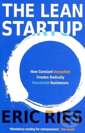 Kniha: The Lean Startup (Eric Ries). Portfolio Trade, 2011 Kniha: The Lean Startup (Eric Ries). Portfolio Trade, 2011