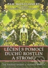 Kniha: Léčení s pomocí duchů rostlin a stromů (Pam Montgomery). Fontána, 2015 Kniha: Léčení s pomocí duchů rostlin a stromů (Pam Montgomery). Fontána, 2015