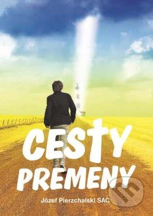 Kniha: Cesty premeny (Jozef Pierzchalski). Pallotíni, 2015 Kniha: Cesty premeny (Jozef Pierzchalski). Pallotíni, 2015