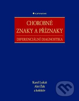 Kniha: Chorobné znaky a příznaky (Aleš Žák, Karel Lukáš a kolektiv). Grada, 2015 Kniha: Chorobné znaky a příznaky (Aleš Žák, Karel Lukáš a kolektiv). Grada, 2015