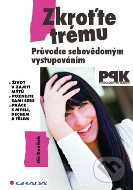 Kniha: Zkroťte trému (Jiří Daníček). Grada, 2015 Kniha: Zkroťte trému (Jiří Daníček). Grada, 2015