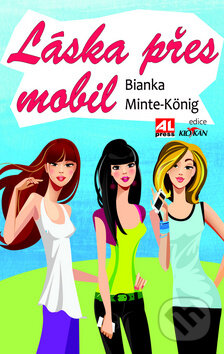 Kniha: Láska přes mobil (Bianka Minte-König). Alpress, 2015 Kniha: Láska přes mobil (Bianka Minte-König). Alpress, 2015