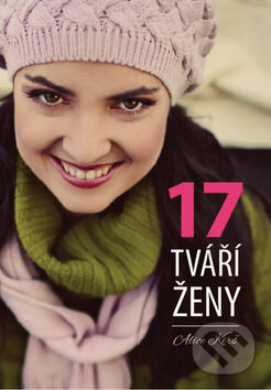 Kniha: 17 tváří ženy (Alice Kirš). Alice Kirš, 2015 Kniha: 17 tváří ženy (Alice Kirš). Alice Kirš, 2015