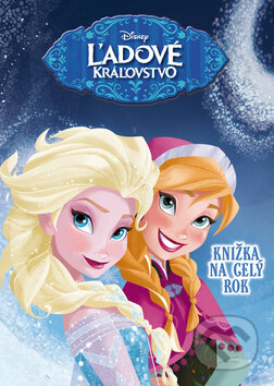 Kniha: Ľadové kráľovstvo - Knižka na celý rok (Egmont SK). Egmont SK, 2015 Kniha: Ľadové kráľovstvo - Knižka na celý rok (Egmont SK). Egmont SK, 2015