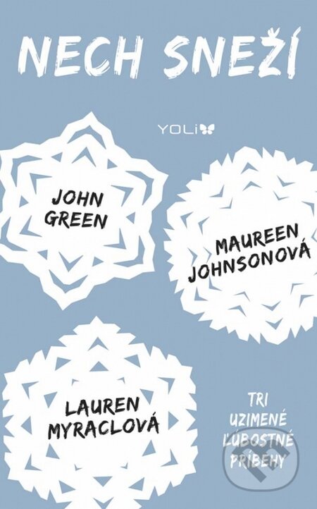 Kniha: Nech sneží (John Green, Lauren Myracle a Maureen Johnson). YOLi, 2015 Kniha: Nech sneží (John Green, Lauren Myracle a Maureen Johnson). YOLi, 2015