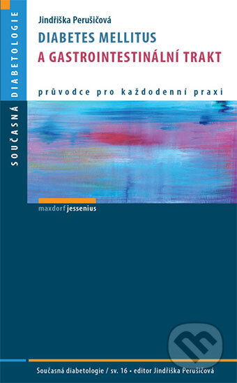 Kniha: Diabetes mellitus a gastrointestinální trakt (Jindřiška Perušičová). Maxdorf, 2015 Kniha: Diabetes mellitus a gastrointestinální trakt (Jindřiška Perušičová). Maxdorf, 2015