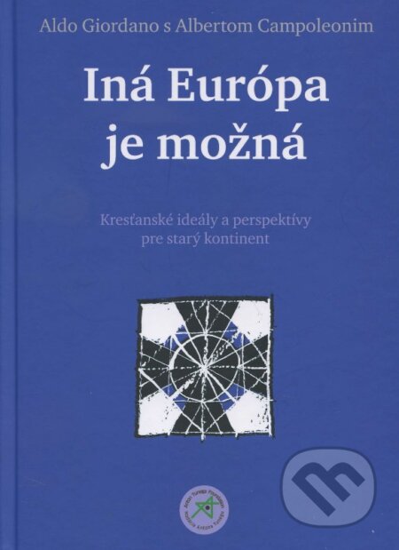 Kniha: Iná Európa je možná (Albert Campoleonim a Aldo Giordano). Nadácia Antona Tunegu, 2015 Kniha: Iná Európa je možná (Albert Campoleonim a Aldo Giordano). Nadácia Antona Tunegu, 2015