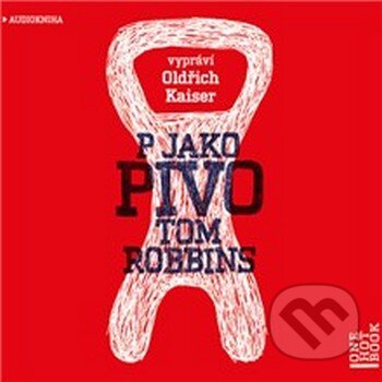Audiokniha: P jako pivo (Tom Robbins). OneHotBook, 2015 Audiokniha: P jako pivo (Tom Robbins). OneHotBook, 2015