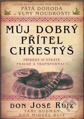 Kniha: Můj dobrý přítel chřestýš (Jose Don Ruiz). Pragma, 2015 Kniha: Můj dobrý přítel chřestýš (Jose Don Ruiz). Pragma, 2015