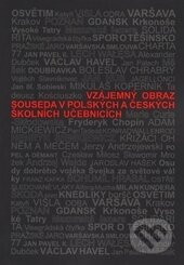 Kniha: Vzájemný obraz souseda v polských a českých školních učebnicích (Ostravská univerzita). Ostravská univerzita, 2014 Kniha: Vzájemný obraz souseda v polských a českých školních učebnicích (Ostravská univerzita). Ostravská univerzita, 2014