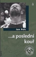 Kniha: ...a poslední kouř (Jan Pelc). Maťa, 2006 Kniha: ...a poslední kouř (Jan Pelc). Maťa, 2006