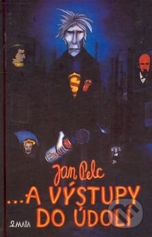 Kniha: ... a výstupy do údolí (Jan Pelc). Maťa, 2004 Kniha: ... a výstupy do údolí (Jan Pelc). Maťa, 2004