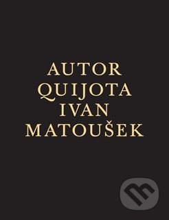 Autor Quijota - Ivan Matoušek, Triáda, 2014