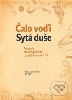 Kniha: Čalo voďi. Sytá duše (Helena Sadílková a Jana Kramářová). Muzeum romské kultury, 2007 Kniha: Čalo voďi. Sytá duše (Helena Sadílková a Jana Kramářová). Muzeum romské kultury, 2007