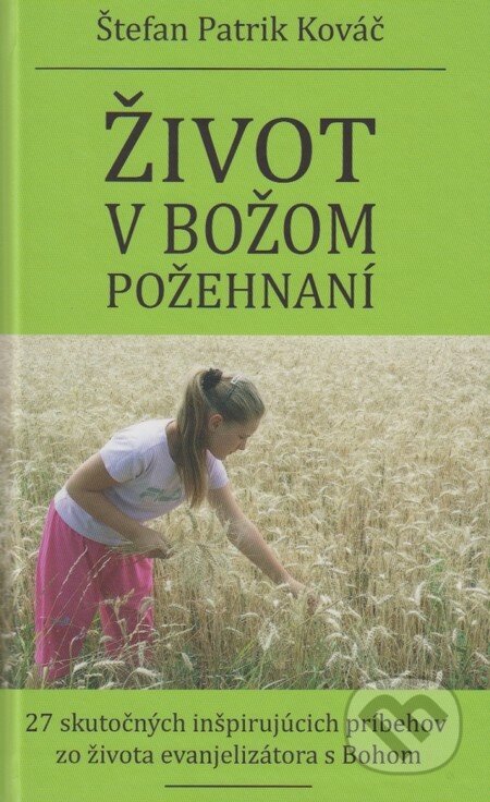 Kniha: Život v Božom požehnaní (Štefan Patrik Kováč). Lingua XP, 2015 Kniha: Život v Božom požehnaní (Štefan Patrik Kováč). Lingua XP, 2015