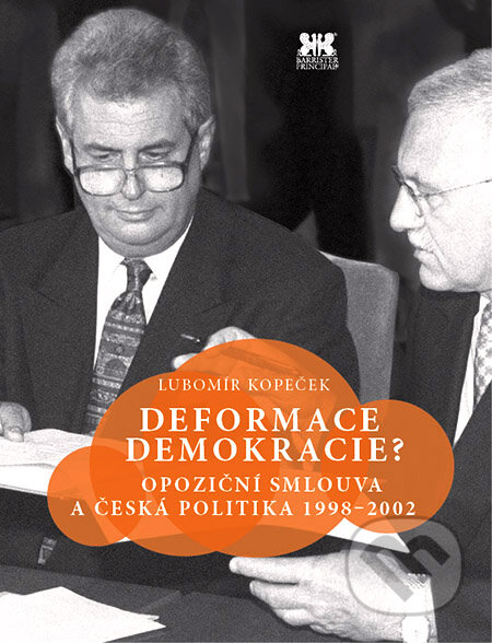 Kniha: Deformace demokracie? (Lubomír Kopeček). Barrister & Principal, 2015 Kniha: Deformace demokracie? (Lubomír Kopeček). Barrister & Principal, 2015