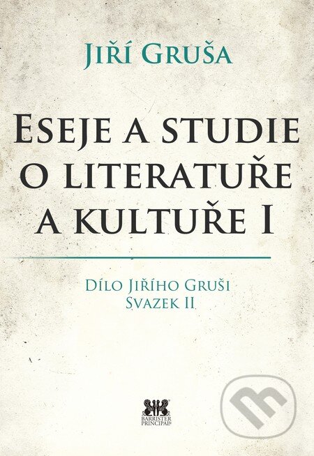 Kniha: Eseje a studie o literatuře a kultuře I (Jiří Gruša). Barrister & Principal, 2015 Kniha: Eseje a studie o literatuře a kultuře I (Jiří Gruša). Barrister & Principal, 2015