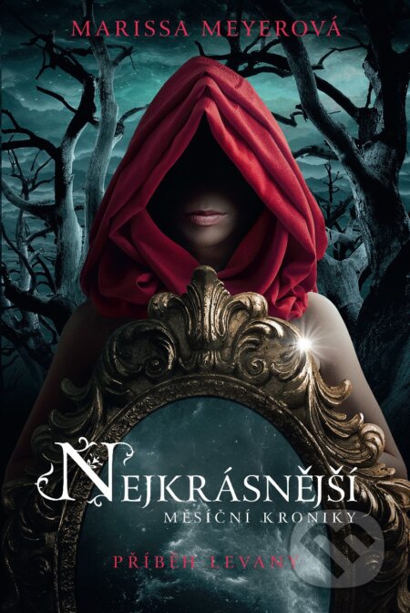 Kniha: Nejkrásnější: Příběh Levany (Marissa Meyer). Egmont ČR, 2015 Kniha: Nejkrásnější: Příběh Levany (Marissa Meyer). Egmont ČR, 2015