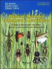 Blattaria, Mantodea, Orthoptera & Dermaptera of the Czech and Slovak Republics - Petr Kočárek, Nakladatelství Kabourek, 2005