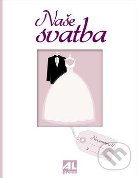 Kniha: Naše svatba (Alpress). Alpress, 2015 Kniha: Naše svatba (Alpress). Alpress, 2015