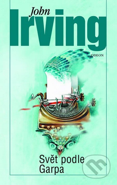 Kniha: Svět podle Garpa (John Irving). Odeon CZ, 2015 Kniha: Svět podle Garpa (John Irving). Odeon CZ, 2015