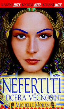 Kniha: Nefertiti, dcera věčnosti (Michelle Moran). Alpress, 2015 Kniha: Nefertiti, dcera věčnosti (Michelle Moran). Alpress, 2015