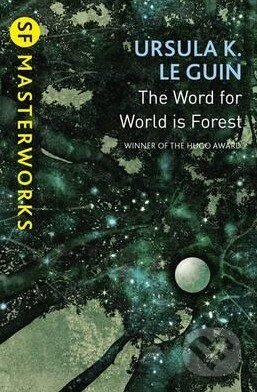 Kniha: The Word for World is Forest (Ursula K. Le Guin). Gollancz, 2015 Kniha: The Word for World is Forest (Ursula K. Le Guin). Gollancz, 2015