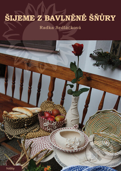 Kniha: Šijeme z bavlněné šňůry (Radka Sedláčková). Élysion, 2015 Kniha: Šijeme z bavlněné šňůry (Radka Sedláčková). Élysion, 2015