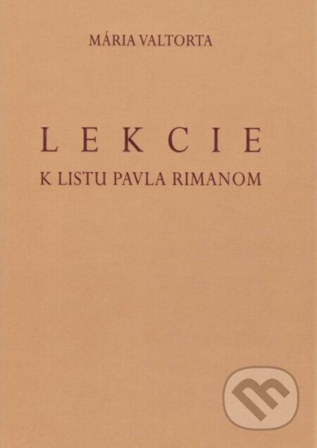 Kniha: Lekcie k listu Pavla Rimanom (Mária Valtorta). Jacobs light communication, 2014 Kniha: Lekcie k listu Pavla Rimanom (Mária Valtorta). Jacobs light communication, 2014