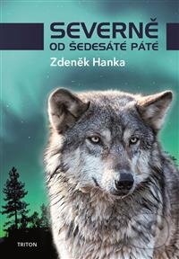 Kniha: Severně od šedesáté páté (Zdeněk Hanka). Triton, 2015 Kniha: Severně od šedesáté páté (Zdeněk Hanka). Triton, 2015