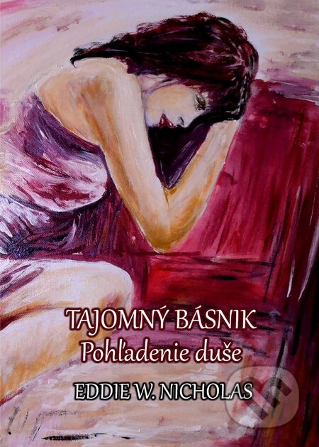 Kniha: Tajomný básnik: Pohladenie duše (Eddie W. Nicholas). Richard Lunter - Kicom, 2015 Kniha: Tajomný básnik: Pohladenie duše (Eddie W. Nicholas). Richard Lunter - Kicom, 2015