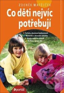 Kniha: Co děti nejvíc potřebují (Zdeněk Matějček). Portál, 2015 Kniha: Co děti nejvíc potřebují (Zdeněk Matějček). Portál, 2015
