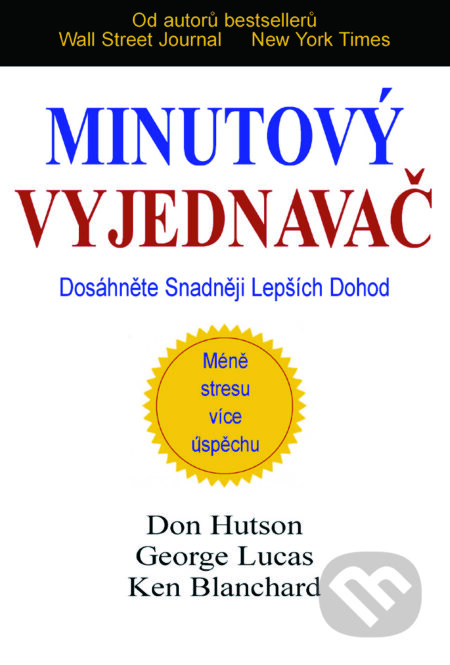 Kniha: Minutový vyjednavač (Don Hutson, George Lucas a Ken Blanchard). Pragma, 2015 Kniha: Minutový vyjednavač (Don Hutson, George Lucas a Ken Blanchard). Pragma, 2015