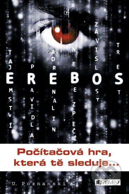 E-kniha: EREBOS – Počítačová hra, která tě sleduje (Ursula Poznanski). Nakladatelství Fragment, 2013 E-kniha: EREBOS – Počítačová hra, která tě sleduje (Ursula Poznanski). Nakladatelství Fragment, 2013