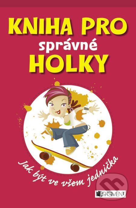 E-kniha: Kniha pro správné holky (Juliana Foster). Nakladatelství Fragment, 2007 E-kniha: Kniha pro správné holky (Juliana Foster). Nakladatelství Fragment, 2007