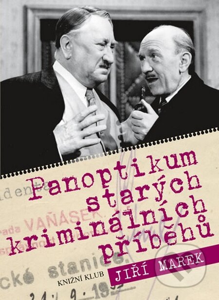 Kniha: Panoptikum starých kriminálních příběhů (Jiří Marek). Knižní klub, 2016 Kniha: Panoptikum starých kriminálních příběhů (Jiří Marek). Knižní klub, 2016