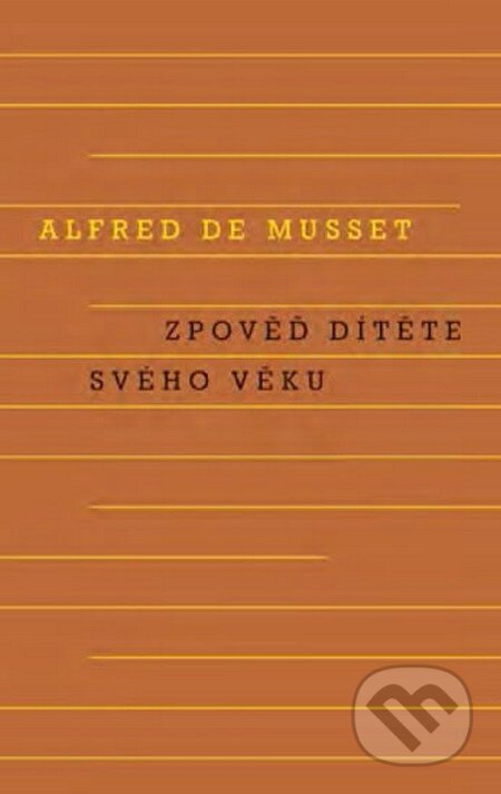 Kniha: Zpověď dítěte svého věku (Alfred de Musset). Odeon CZ, 2015 Kniha: Zpověď dítěte svého věku (Alfred de Musset). Odeon CZ, 2015