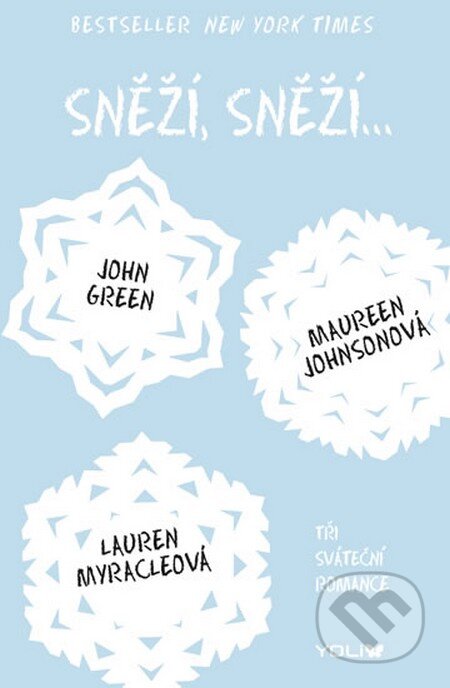 Kniha: Sněží, sněží... (John Green, Lauren Myracle a Maureen Johnson). YOLi CZ, 2015 Kniha: Sněží, sněží... (John Green, Lauren Myracle a Maureen Johnson). YOLi CZ, 2015