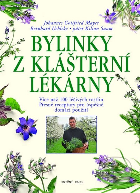 Kniha: Bylinky z klášterní lékárny (Johannes Gottfried Mayer a Bernhard Uehleke). Knižní klub, 2015 Kniha: Bylinky z klášterní lékárny (Johannes Gottfried Mayer a Bernhard Uehleke). Knižní klub, 2015