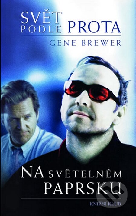 Kniha: Svět podle prota / Na světelném paprsku (Gene Brewer). Knižní klub, 2015 Kniha: Svět podle prota / Na světelném paprsku (Gene Brewer). Knižní klub, 2015