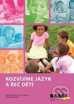Rozvíjíme jazyk a řeč dětí - Zuzana Kupcová, Michaela Kukačková, Alena Váchová, Raabe, 2015