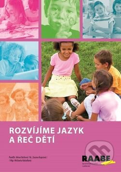 Kniha: Rozvíjíme jazyk a řeč dětí (Alena Váchová, Michaela Kukačková a Zuzana Kupcová). Raabe, 2015 Kniha: Rozvíjíme jazyk a řeč dětí (Alena Váchová, Michaela Kukačková a Zuzana Kupcová). Raabe, 2015