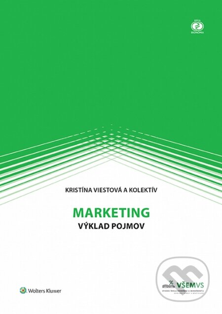 Marketing - výklad pojmov - Kristína Viestová a kolektív, Wolters Kluwer, 2015