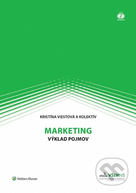 Kniha: Marketing - výklad pojmov (Kristína Viestová a kolektív). Wolters Kluwer, 2015 Kniha: Marketing - výklad pojmov (Kristína Viestová a kolektív). Wolters Kluwer, 2015