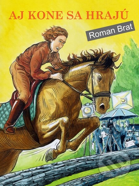 E-kniha: Aj kone sa hrajú (Roman Brat). Roman Brat E-kniha: Aj kone sa hrajú (Roman Brat). Roman Brat